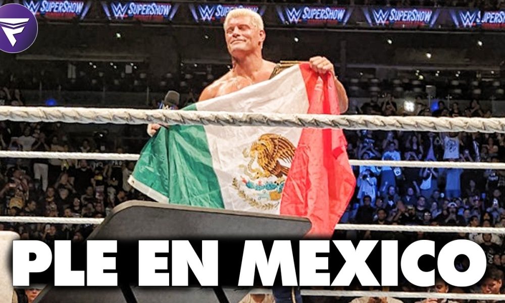 ¿PLE de WWE en MEXICO? Cody Rhodes lo pide